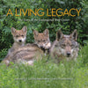 A Living Legacy - The Story of the Endangered Wolf Center (book)